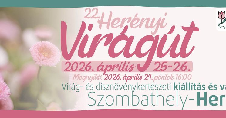 Herényi Virágút 2026 Szombathely. Virág- és dísznövénykertészeti kiállítás és vásár