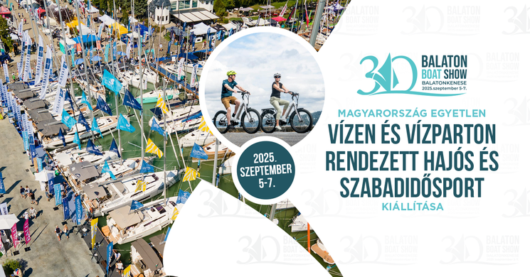 Balaton Boat Show 2025 Balatonkenese. Nemzetközi Vízisport- és Szabadidő Kiállítás és Vásár