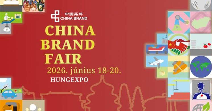 China Brand Fair 2026 Budapest - Kínai exporttermékek beszállítói kiállítása