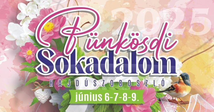 Pünkösdi Sokadalom 2025 Hajdúszoboszló