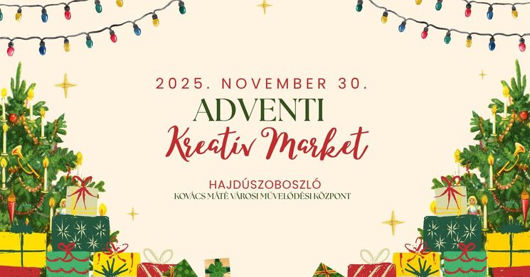 Adventi Vásár Hajdúszoboszló 2025. Adventi Kreatív Market