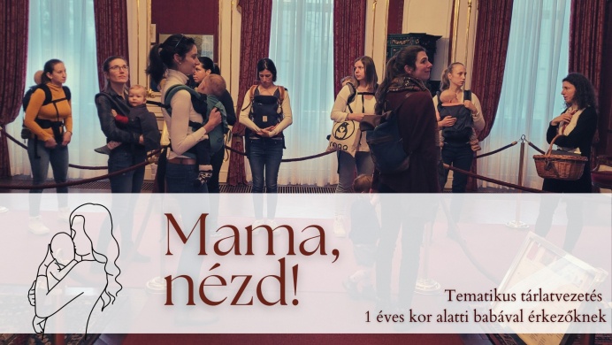 Különleges program Gödöllő 2025. Mama, nézd! kisbabás tárlatvezetés a Gödöllői Királyi Kastélyban