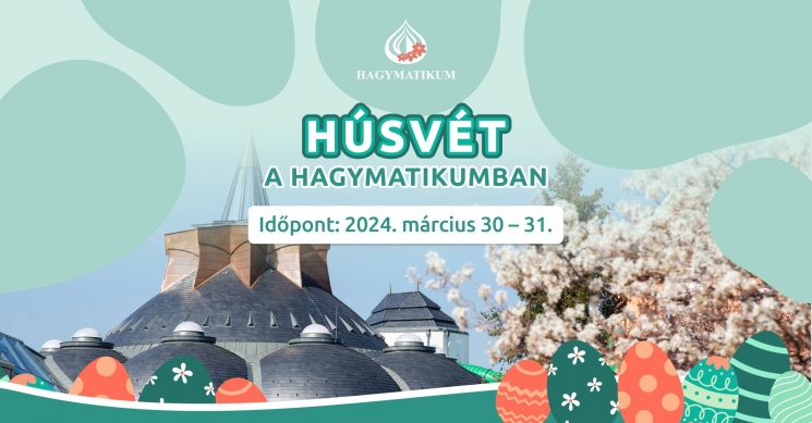 Makó Húsvét 2023. Tavaszköszöntő Nap a Hagymatikumban