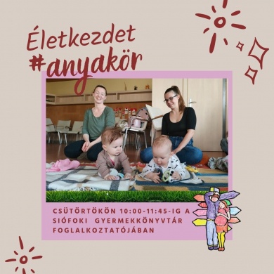 Szülő és baba találkozó 2024 Siófok. Életkezdet Anyakör