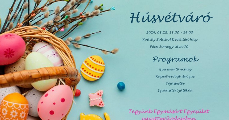 Húsvéti gyerekprogramok 2024 Pécs. Húsvétváró a Kodály Zoltán Művelődési Házban