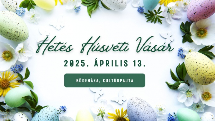 Húsvéti Vásár Bödeháza 2025. Hetés húsvéti vásár