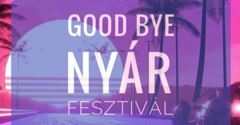 Good Bye Nyár Fesztivál 2024 Budapest