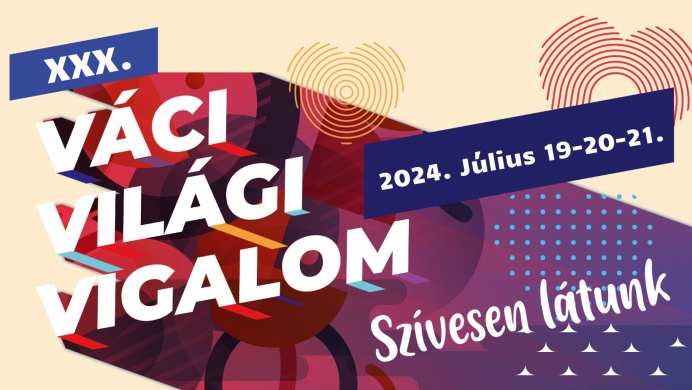 Váci Világi Vigalom 2024. A Dunakanyar egyik legimpozánsabb nyári eseménye