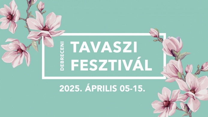 Debreceni Tavaszi Fesztivál 2025