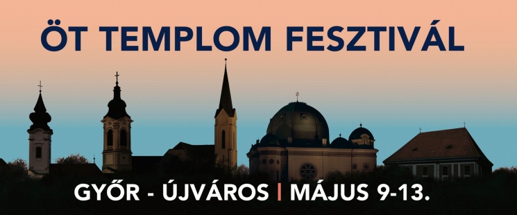 Öt Templom Fesztivál Győr 2021