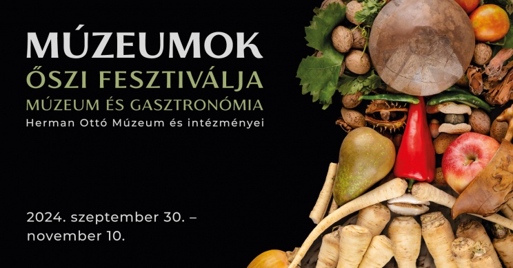 Múzeumok Őszi Fesztiválja Miskolc 2024. Herman Ottó Múzeum és kiállítóhelyei