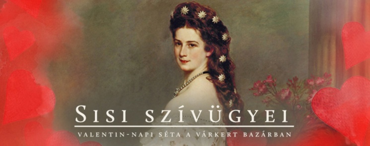 Valentin-napi program Budapest. Sisi szívügyei séta a Várkert Bazárban, online jegyvásárlás