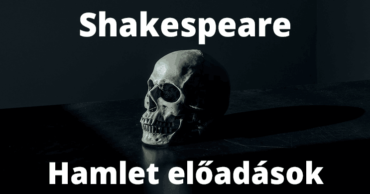 Hamlet előadások 2022. Online jegyvásárlás