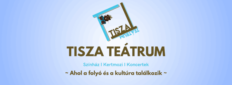 Tisza Teátrum program Szeged 2024