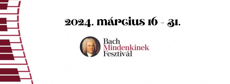 Bach Mindenkinek Fesztivál 2023. Ingyenes koncertek Kárpát-medence szerte