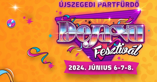 Deja Vu Fesztivál 2024 Szeged