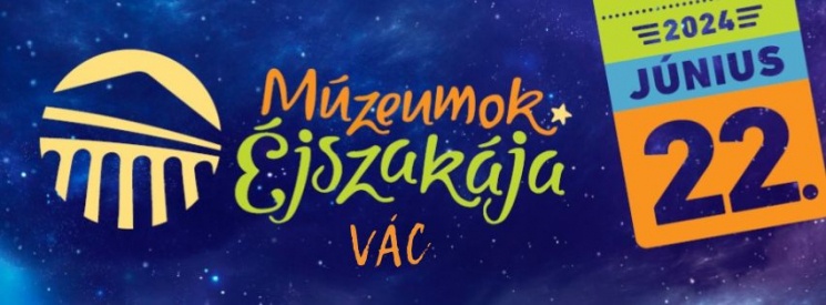 Múzeumok Éjszakája Vác 2024