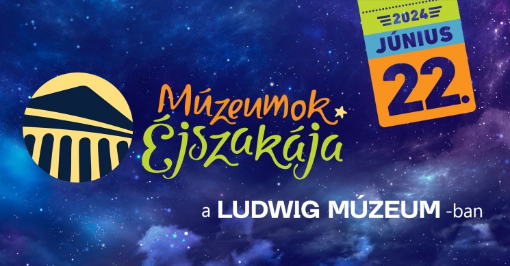 Múzeumok Éjszakája Ludwig Múzeum 2022 Budapest