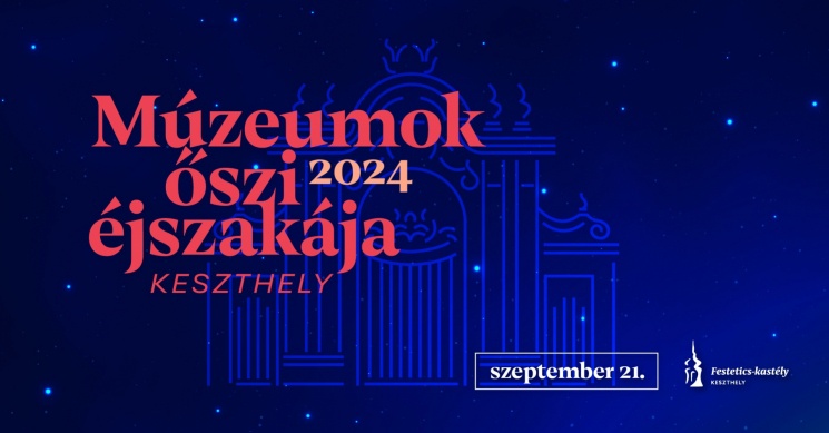 Keszthely Múzeumok Éjszakája 2024. Múzeumok Őszi Éjszakája Keszthelyen