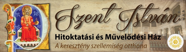 Szent István Hitoktatási és Művelődési Ház programok Székesfehérvár 2025