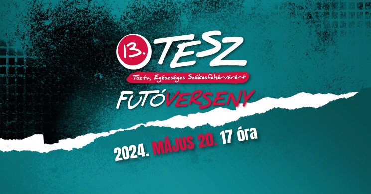 TESZ Futóverseny 2024. Utcai futóverseny a Tiszta és Egészséges Székesfehérvárért