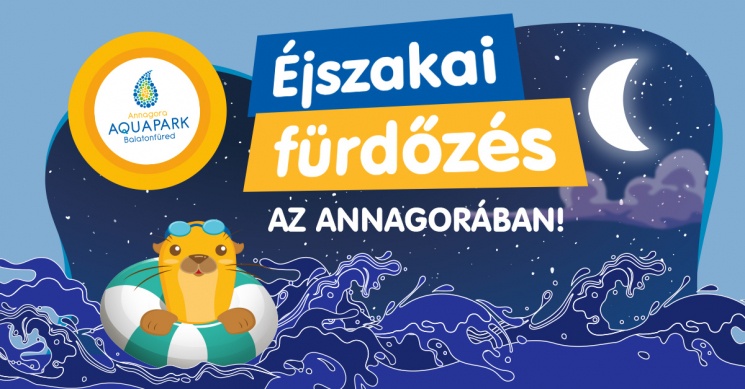 Éjszakai fürdőzés Balatonfüredi Annagora Aquapark