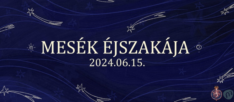 Mesék Éjszakája 2024. Programok, események, rendezvények