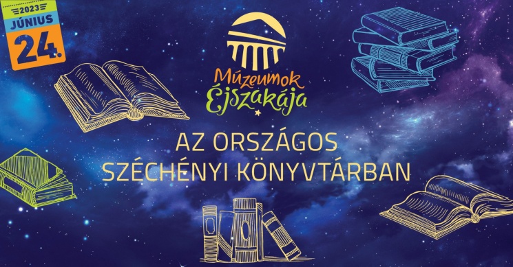 Múzeumok Éjszakája Országos Széchényi Könyvtár 2023