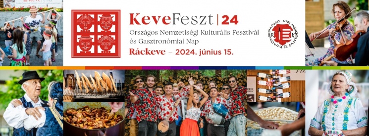 Kevefeszt 2024 Ráckeve. Országos Nemzetiségi Kulturális Fesztivál és Gasztronómiai Napok