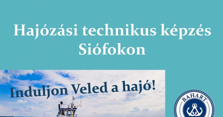 Hajós képzés, hajózási technikus képzés Siófokon a Balatoni Hajózási Zrt. szervezésében