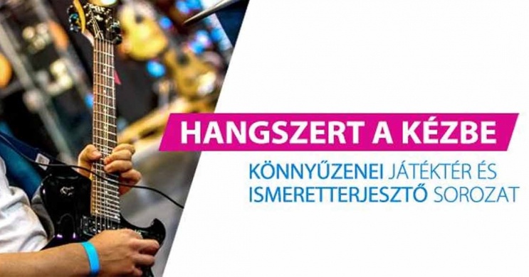 Hangszert a kézbe 2025. Könnyűzenei játéktér és ismeretterjesztő sorozat