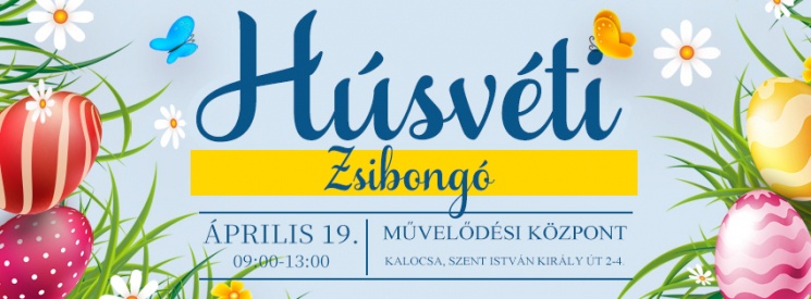 Húsvét Kalocsa 2025.  Húsvéti Zsibongó - húsvétváró családi délelőtt