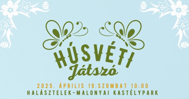 Húsvét Halásztelek 2025. Húsvéti játszó a Malonyai kastélyparkban