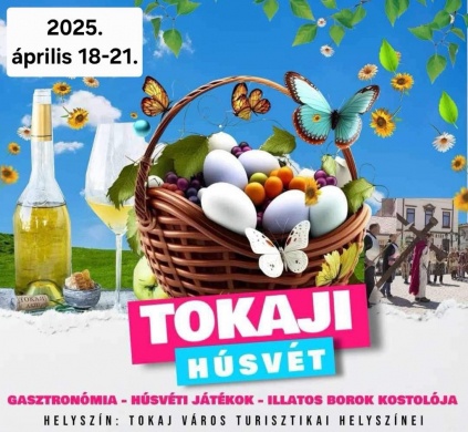 Tokaji Húsvét 2025. Húsvéti programkínálat, színes családi és gasztro programok