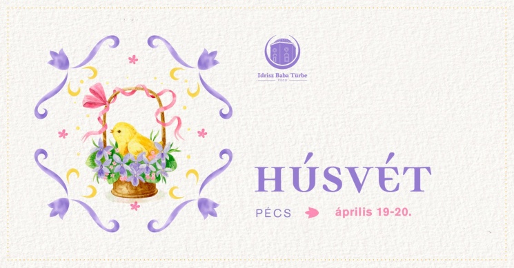 Pécsi húsvét 2025. Húsvéti tojáskaland a pécsi  Idrisz Baba Türbében