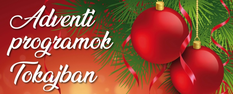 Tokaji Advent 2024. Adventi programok Tokajban