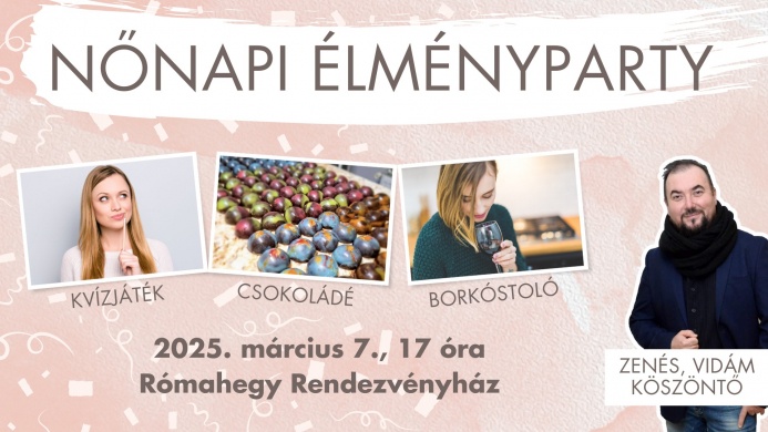 Nőnap Kaposvár 2025. Nőnapi Élményparty