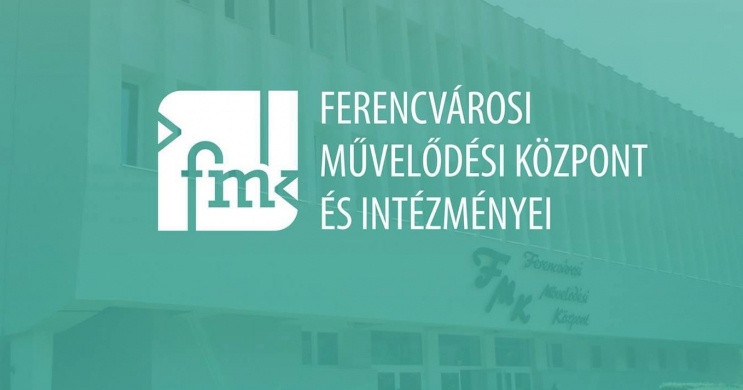 Ferencvárosi Művelődési Központ és Intézményei - FMK