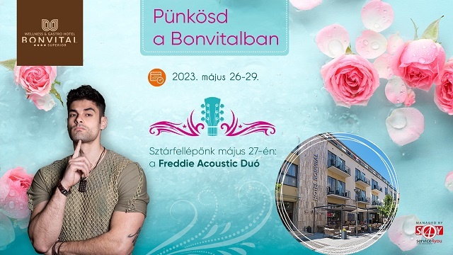 Pünkösdi wellness hétvége a Bonvitalban - Sztárvendég: Freddie