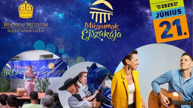 Múzeumok Éjszakája Hajdúszoboszló, Bocskai Múzeum 2025.június 21.