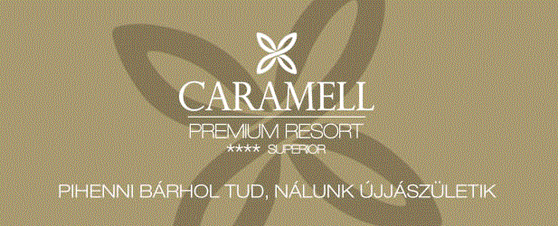 CARAMELL PREMIUM RESORT **** SUPERIOR élmény-, wellness- és konferenciaközpont