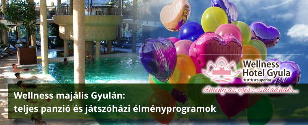Majális Gyulán wellness- és játszóházi élményekkel, teljes panzióval