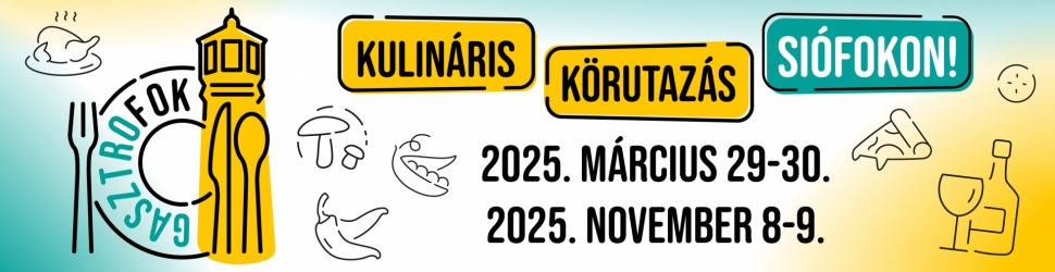 Kóstolja körbe Siófokot! Bor- és gasztronómiai kínálat Széplaktól Sóstóig, Kilititől Szabadiig.