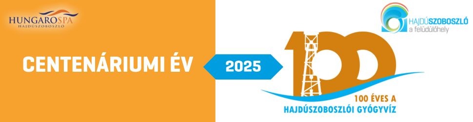 100 éves a hajdúszoboszlói gyúgyvíz - Centenáriumi emlékév programok 2025