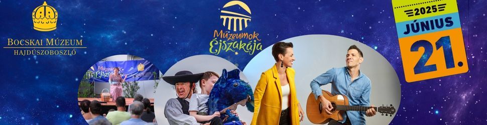 Múzeumok Éjszakája Hajdúszoboszló, Bocskai Múzeum 2025. június 21.