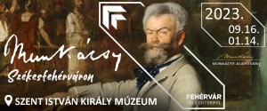 Munkácsy kiállítás Székesfehérváron Pákh Imre műgyűjtő rendkívüli gyűjteményéből