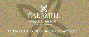 CARAMELL PREMIUM RESORT **** SUPERIOR élmény-, wellness- és konferenciaközpont