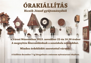 Óra kiállítás 2023 Ajka. Régi vekkerek, karórák, faliórák Biczók József gyűjteményéből