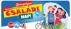 Család, közlekedés, biztonság – kicsikért és nagyokért közösen az utakon!