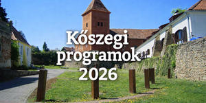 Kőszegi programok 2026. Események, rendezvények, fesztiválok